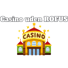 Find Dit Online Casino Uden ROFUS I Danmark Find Dit Online Casino Uden ROFUS I Danmark